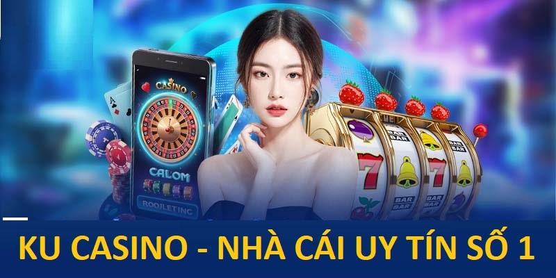 Nhà cái KU casino hiện nay đang phát triển nằm trong top đầu thị trường