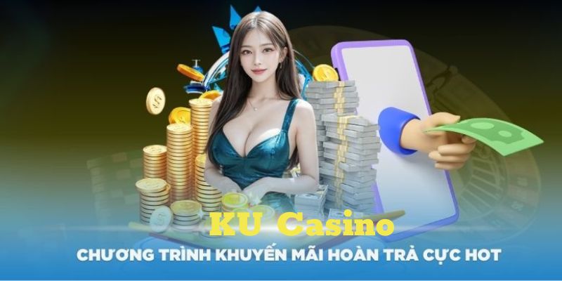 Ưu thế khi nhận chương trình khuyến mãi KU Casino